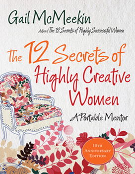 Paperback 12 Secrets of Highly Creative Women : A Portable Mentor (Creativity and Genius, for Readers of the Artist's Journey) Book