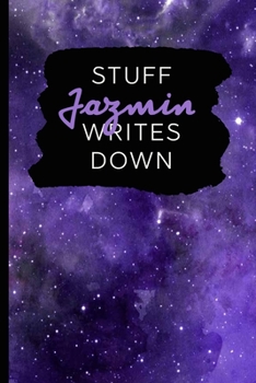 Stuff Jazmin Writes Down: Personalized Journal / Notebook (6 x 9 inch) with 110 wide ruled pages inside [Purple Cosmos]