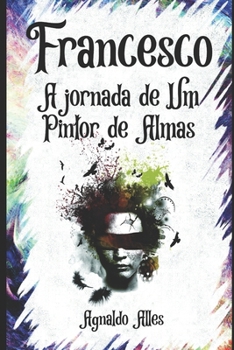 Paperback Francesco: A Jornada de um Pintor de Almas [Portuguese] Book