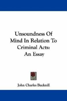 Paperback Unsoundness Of Mind In Relation To Criminal Acts: An Essay Book
