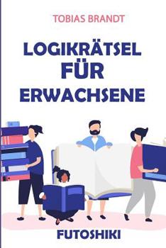 Paperback Logikrätsel für Erwachsene: Futoshiki Logikrätsel [German] Book