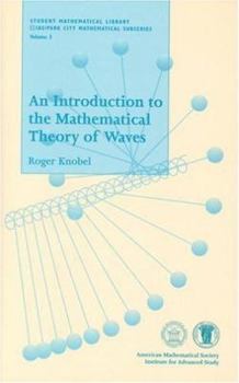 Paperback An Introduction to the Mathematical Theory of Waves (Student Mathematical Library, V. 3) Book