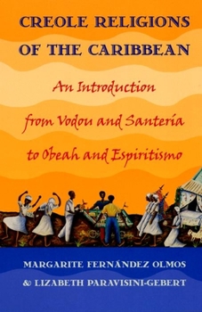 Paperback Creole Religions of the Caribbean: An Introduction from Vodou and Santeria to Obeah and Espiritismo Book