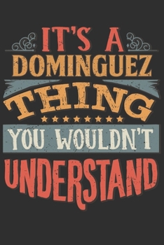 It's A Dominguez You Wouldn't Understand: Want To Create An Emotional Moment For The Dominguez Family? Show The Dominguez's You Care With This ... Surname Planner Calendar Notebook Journal