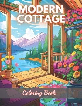 Modern Cottage Coloring Book: 100+ High-Quality and Unique Colouring Pages