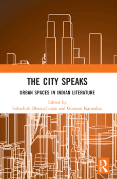 Paperback The City Speaks: Urban Spaces in Indian Literature Book
