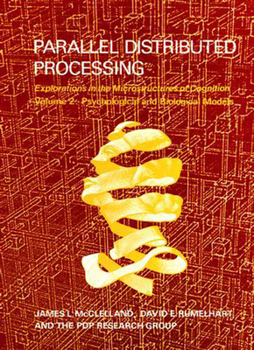 Paperback Parallel Distributed Processing, Volume 2: Explorations in the Microstructure of Cognition: Psychological and Biological Models Book