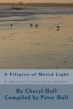 Paperback A Filigree of Muted Light: A collection of letters, poems and prose Book