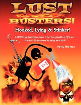 Paperback Lust Busters! Hooked, Lying & Stinker!: 100 Ways to Overcome the Temptation of Lust! Book