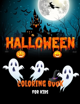 Paperback Halloween Coloring Book For Kids: Fun Collection Of Halloween Coloring Pages For Boys and Girls Cute, Scary And Spooky Witches, Vampires, Ghosts, Mons Book