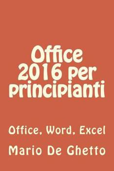 Paperback Office 2016 per principianti: Office, Word, Excel [Italian] Book