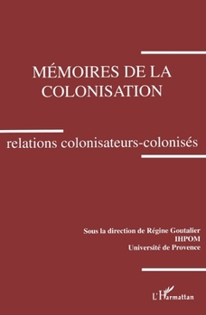 Paperback Mémoires de la colonisation. Relations colonisateurs-colonisés [French] Book
