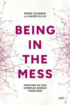 Hardcover Being in the Mess: Thriving in Our Complex World Together Book
