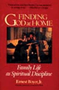 Paperback Finding God at Home: Family Life As Spiritual Discipline Book