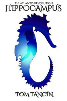 Hippocampus - Book #1 of the Atlantis Revolution