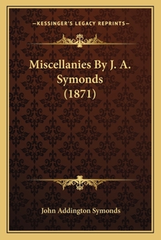 Miscellanies By J. A. Symonds