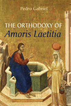 Paperback The Orthodoxy of Amoris Laetitia Book