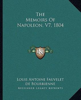 Paperback The Memoirs Of Napoleon, V7, 1804 Book