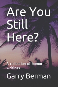Paperback Are You Still Here?: A collection of humorous writings Book