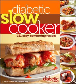 Paperback Diabetic Living Diabetic Slow Cooker: 151 Cozy, Comforting Recipes Book