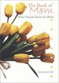 Paperback The Book of Mom: What Parents Know by Heart Book