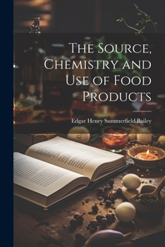 Paperback The Source, Chemistry and Use of Food Products Book