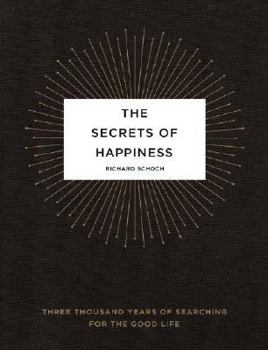 Hardcover The Secrets of Happiness: Three Thousand Years of Searching for the Good Life Book