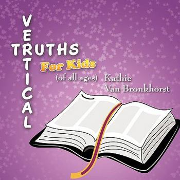 Paperback Vertical Truths for Kids: (of all ages) Book
