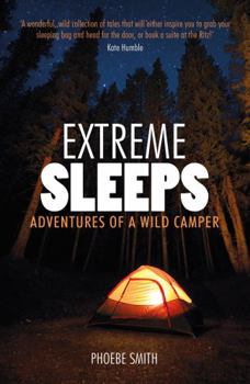 Paperback Extreme Sleeps: Adventures of a Wild Camper Book