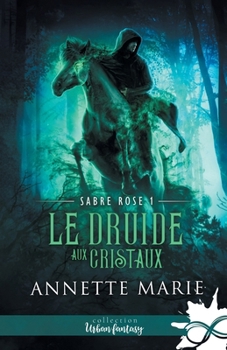 Le Druide aux cristaux: Sabre Rose, T1 (French Edition)
