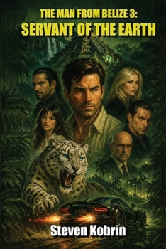 Servant of the Earth : The Man from Belize 3