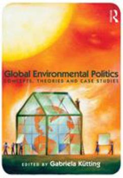Paperback Global Environmental Politics: Concepts, Theories and Case Studies Book