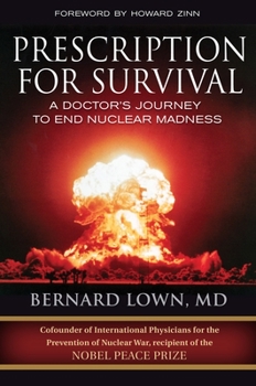 Hardcover Prescription for Survival: A Doctor's Journey to End Nuclear Madness Book
