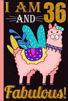 Paperback I Am 36 And Fabulous!: This lovely 36 Llama notebook is the perfect gift to give to a little girl celebrating her birthday and great for a Ll Book