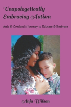 Paperback Unapologetically Embracing Autism: Anja & Cortland: Our Autism Journey Book