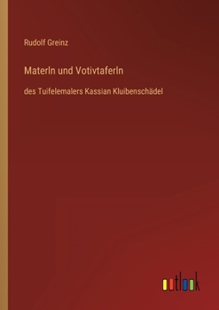 Paperback Materln und Votivtaferln: des Tuifelemalers Kassian Kluibenschädel [German] Book