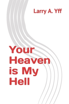 Paperback Your Heaven is My Hell Book