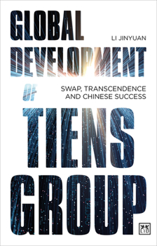 Paperback Global Development of Tiens Group: Swap, Transcendence and Chinese Success Book