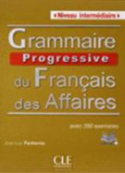 Paperback Grammaire progressive du francais des affaires avec 350 exercises - niveau intermediaire (French Edition) [French] Book