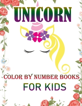 Paperback Unicorn Color By Number Books For Kids: Coloring Books For Girls and Boys Activity Learning Work Ages 2-4, 4-8 Unicorn Coloring Book and Educational A Book