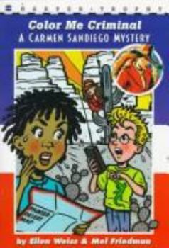 Color Me Criminal (Carmen Sandiego Mystery) - Book  of the A Carmen Sandiego Mystery