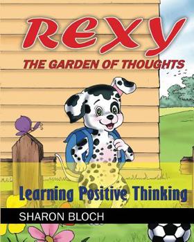 Paperback Rexy The Garden of Thoughts: Learning Positive Thinking (Happines and positive a Book