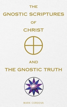 Hardcover The Gnostic Scriptures of Christ and The Gnostic Truth Book