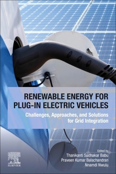 Paperback Renewable Energy for Plug-In Electric Vehicles: Challenges, Approaches, and Solutions for Grid Integration Book