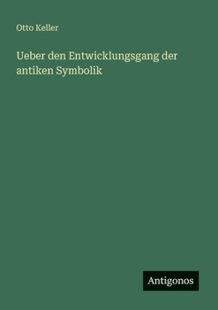 Paperback Ueber den Entwicklungsgang der antiken Symbolik [German] Book