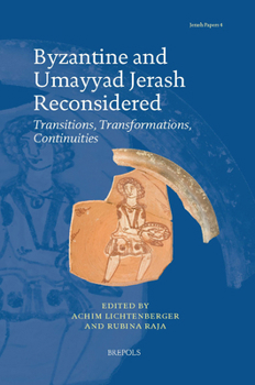 Hardcover Byzantine and Umayyad Jerash Reconsidered: Transitions, Transformations, Continuities [French] Book