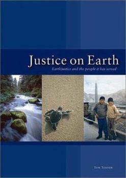 Hardcover Justice on Earth: Earthjustice and the People It Has Served Book