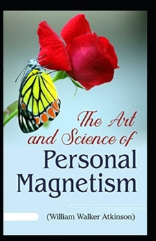 Paperback The Art and Science of Personal Magnetism(illustrated edition) Book