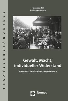 Paperback Gewalt, Macht, Individueller Widerstand: Staatsverstandnisse Im Existentialismus [German] Book