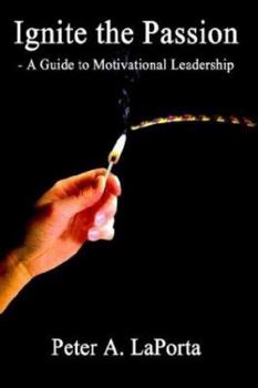 Paperback Ignite the Passion - A Guide to Motivational Leadership Book